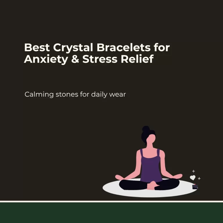 Crystal Bracelet for Anxiety: The Best Calming Stones